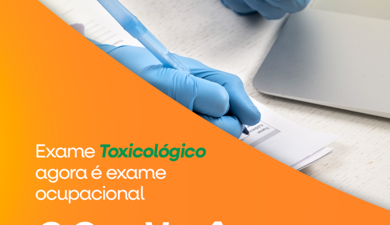 Exame Toxicológico Agora é Exame Ocupacional: O que Você Precisa Saber